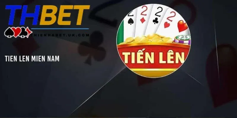 Tìm hiểu khái quát về game bài Tiến Lên Miền Nam